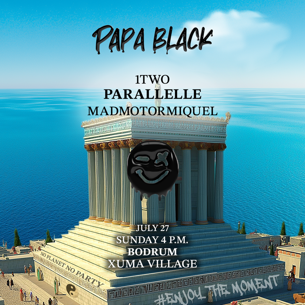 PAPA BLACK 27.07.2025 - XUMA VILLAGE - Muğla